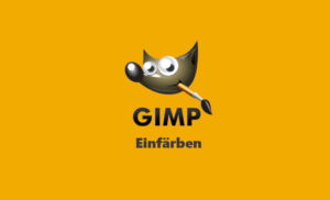 Gimp Webinar - Einfärben